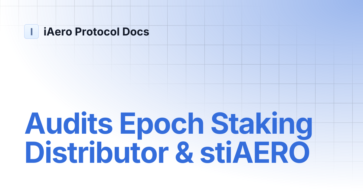 Audits Epoch Staking Distributor & stiAERO | iAero Protocol Docs